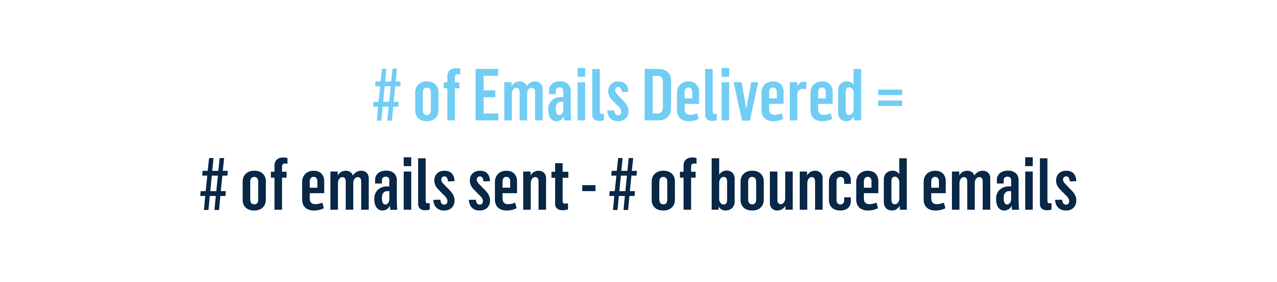 # of Emails Delivered = # of emails sent - # of bounced emails