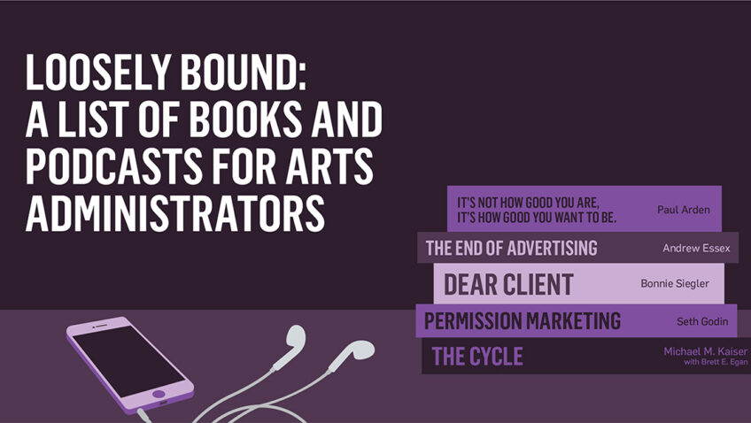 Loosely Bound: A List of Books and Podcasts for Arts Administrators